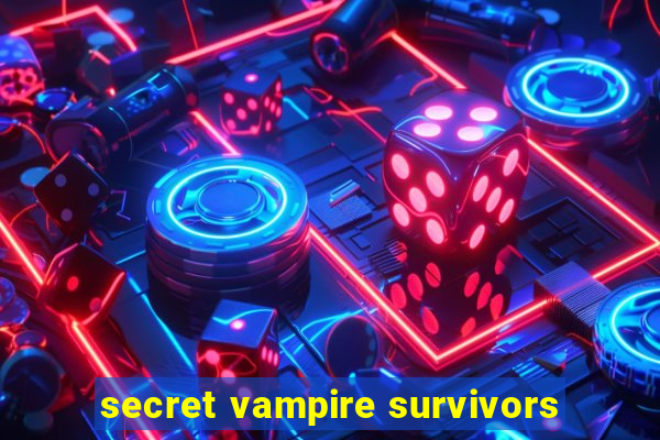 secret vampire survivors